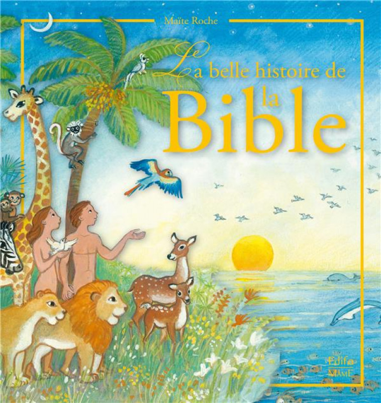 LA BELLE HISTOIRE DE LA BIBLE - ROCHE MAITE - MAME