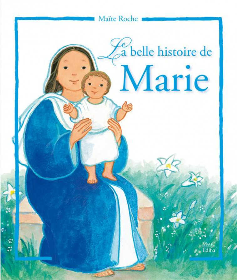 LA BELLE HISTOIRE DE MARIE - ROCHE MAITE - MAME