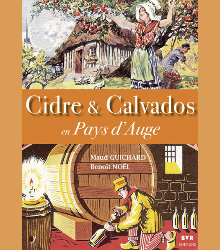 CIDRE ET CALVADOS  EN PAYS D AUGE - NOËL / GUICHARD - BVR