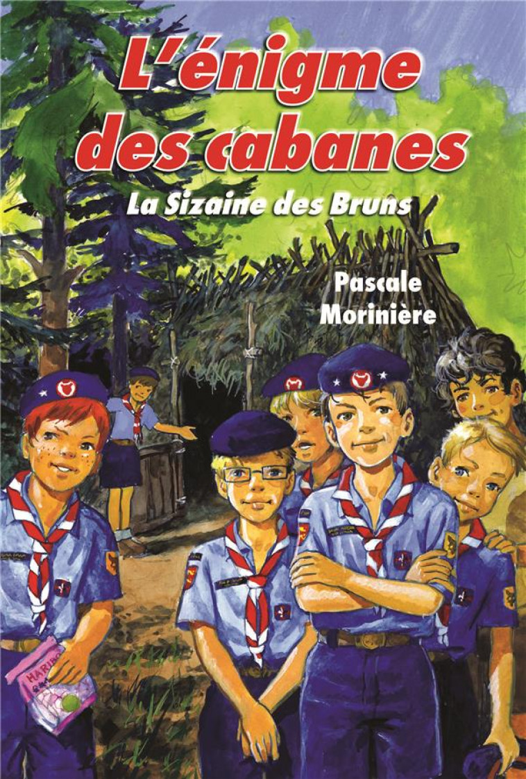 L-ENIGME DES CABANES (LA SIZAINE DES BRUNS 1) - PASCALE MORINIERE, - LICORNE