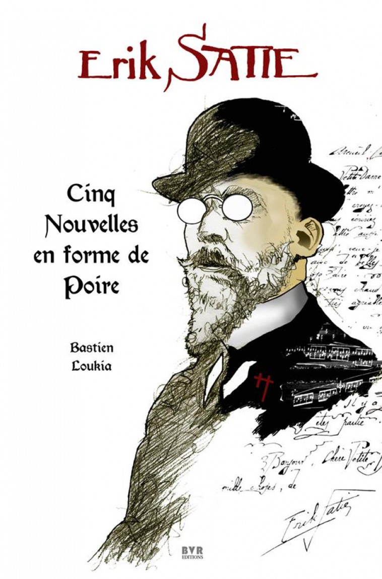 ERIK SATIE - CINQ NOUVELLES EN FORME DE POIRE - LOUKIA BASTIEN - BVR