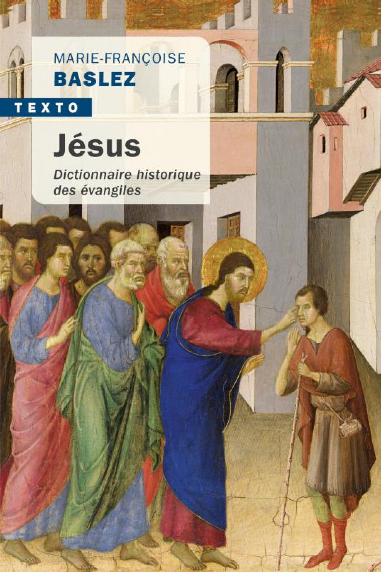 JESUS - DICTIONNAIRE HISTORIQUE DES EVANGILES - BASLEZ M-F. - TALLANDIER