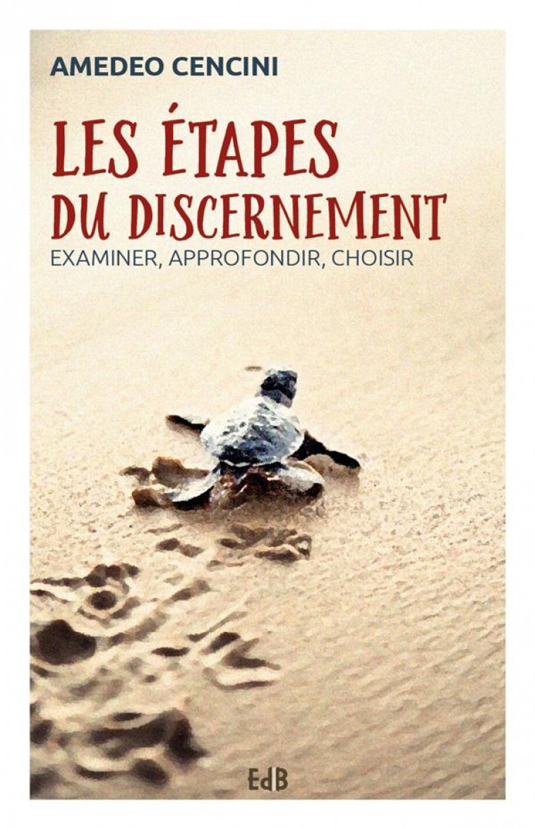 LES ETAPES DU DISCERNEMENT - EXAMINER, APPROFONDIR, CHOISIR - CENCINI AMADEO - BEATITUDES