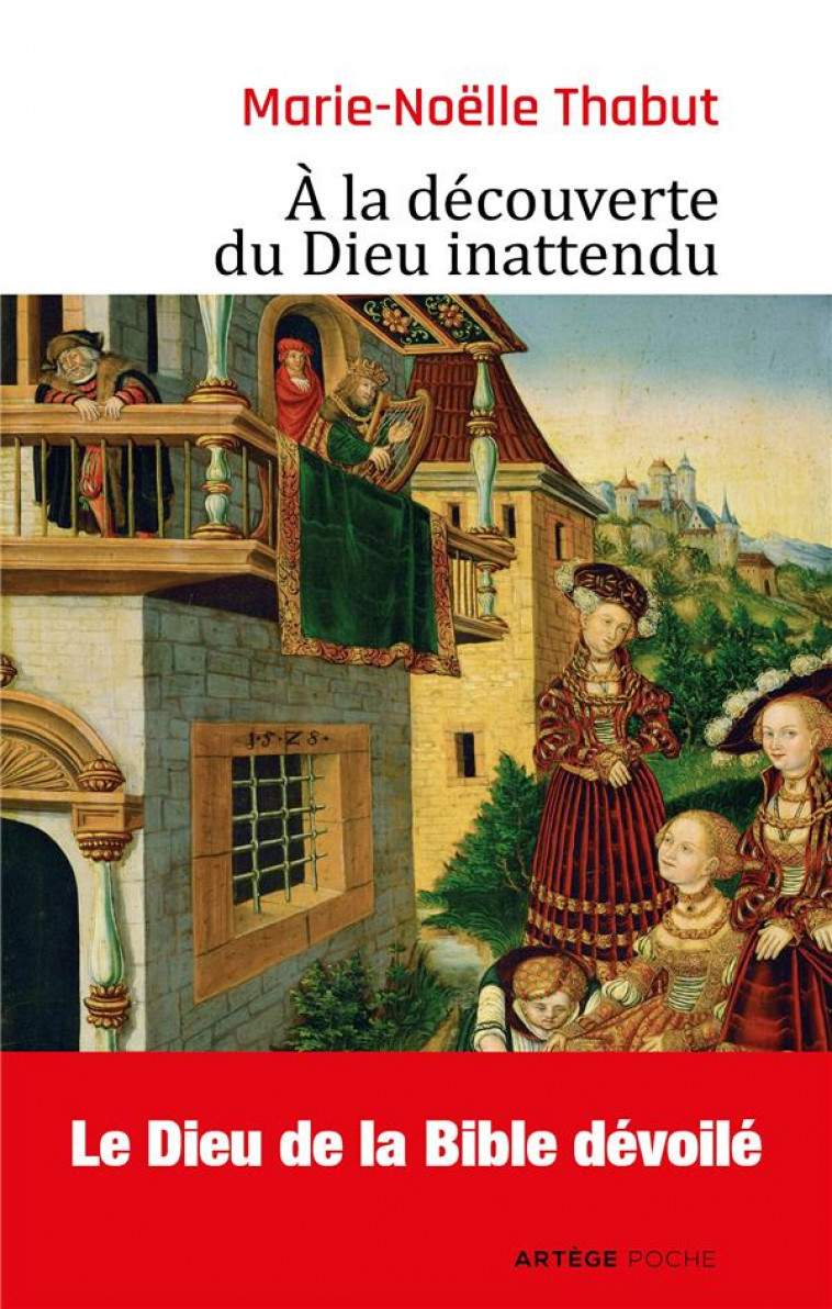 A LA DECOUVERTE DU DIEU INATTENDU - THABUT MARIE-NOELLE - ARTEGE