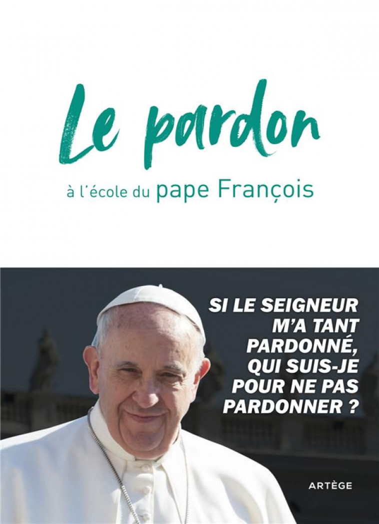 LE PARDON A L-ECOLE DU PAPE FRANCOIS - FRANCOIS - ARTEGE