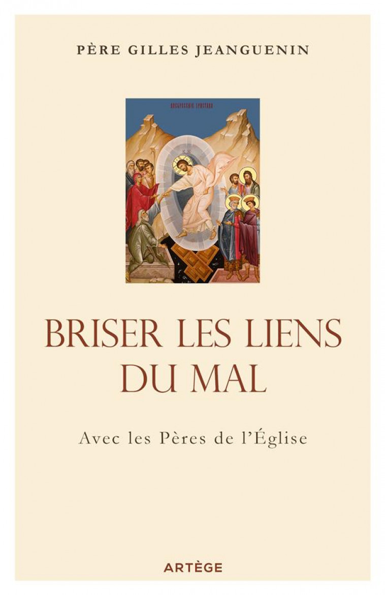 BRISER LES LIENS DU MAL - AVEC LES PERES DE L-EGLISE - JEANGUENIN - ARTEGE