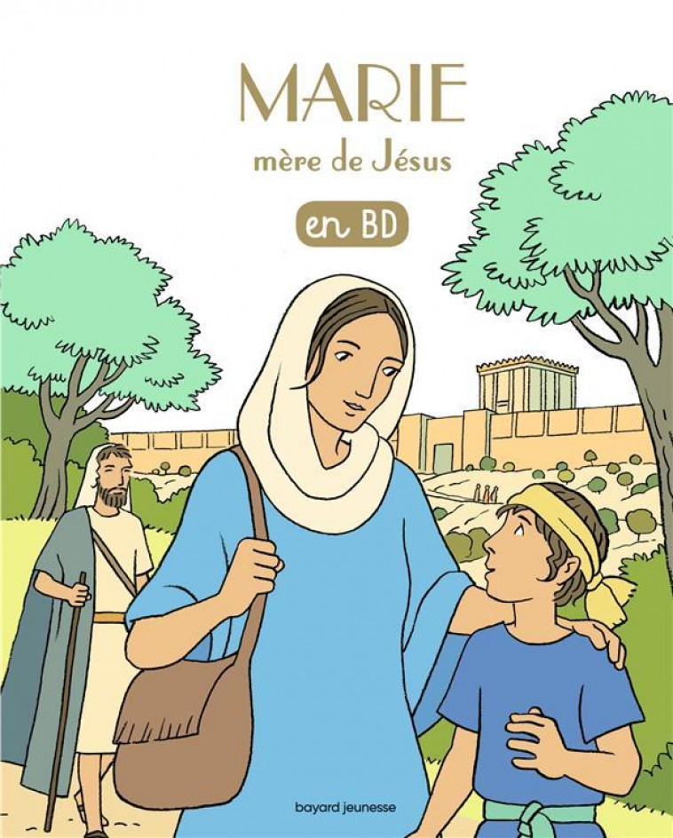 LES CHERCHEURS DE DIEU - T06 - MARIE, MERE DE JESUS, EN BD - KIEFFER - BAYARD JEUNESSE