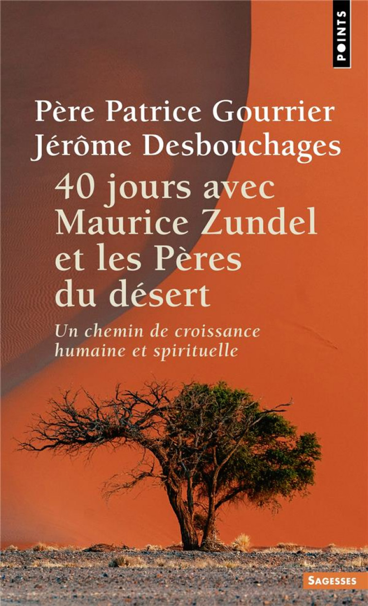 40 JOURS AVEC MAURICE ZUNDEL ET LES PERES DU DESERT - UN CHEMIN DE CROISSANCE HUMAINE ET SPIRITUELLE - DESBOUCHAGES - POINTS