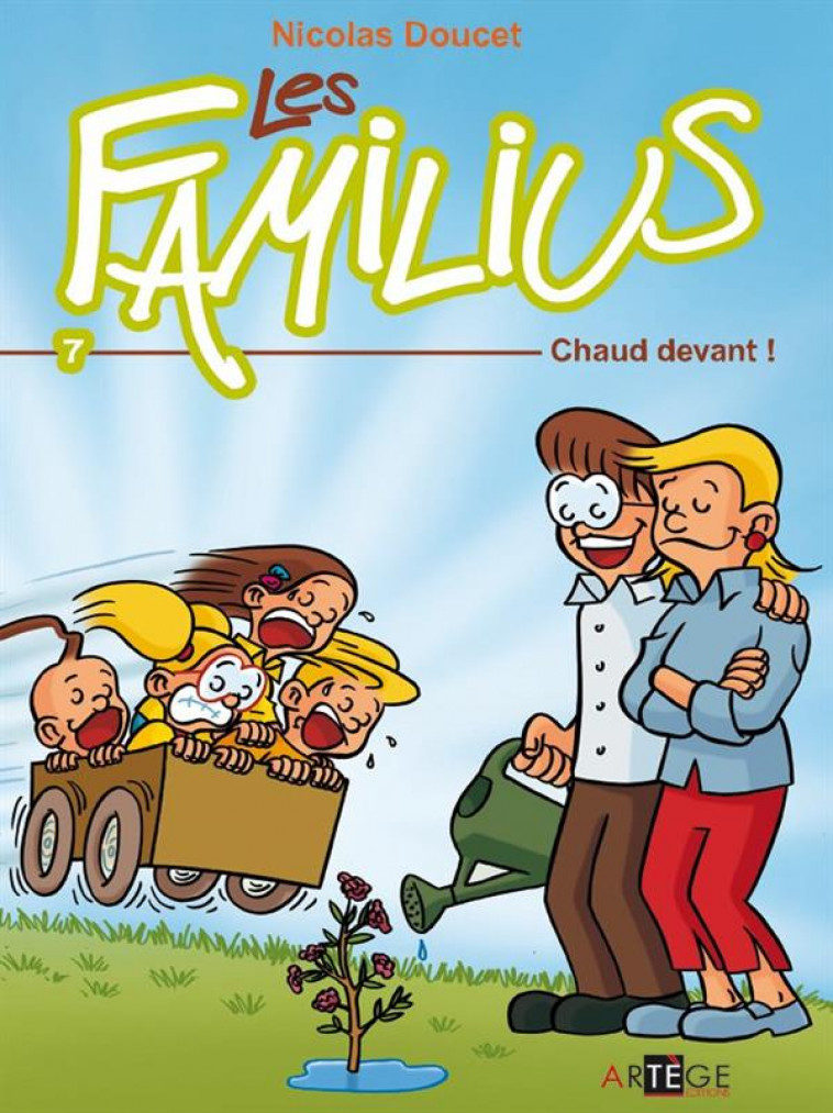 LES FAMILIUS, CHAUD DEVANT ! - TOME 7 - DOUCET NICOLAS - Artège Jeunesse