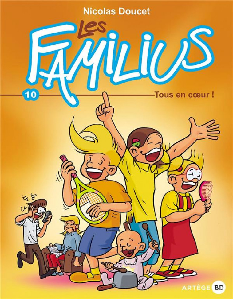 LES FAMILIUS, TOUS EN COEUR ! - TOME 10 - DOUCET NICOLAS - ARTEGE JEUNESSE