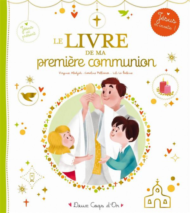 LE LIVRE DE MA PREMIERE COMMUNION - PELLISSIER/ALADJIDI - Deux coqs d'or