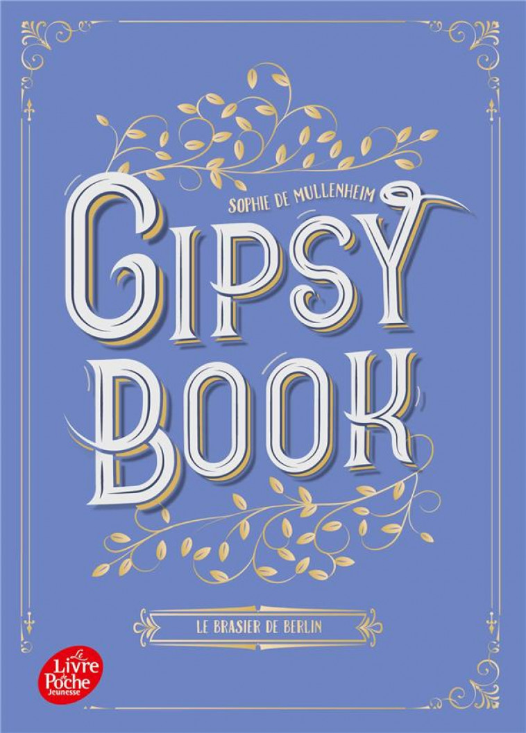 GIPSY BOOK - TOME 2 - LE BRASIER DE BERLIN - DE MULLENHEIM SOPHIE - HACHETTE