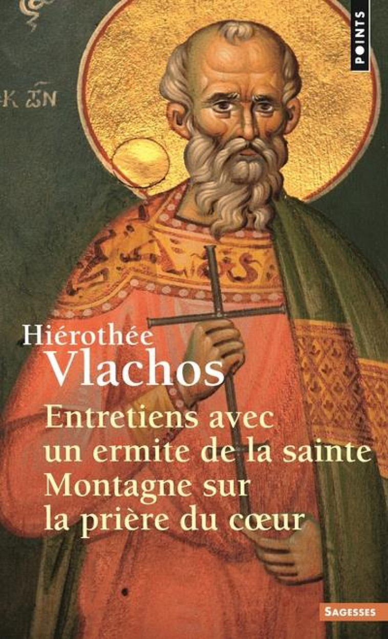 ENTRETIENS AVEC UN ERMITE DE LA SAINTE MONTAGNE SUR LA PRIERE DU COEUR - VLACHOS HIEROTHEE S. - SEUIL