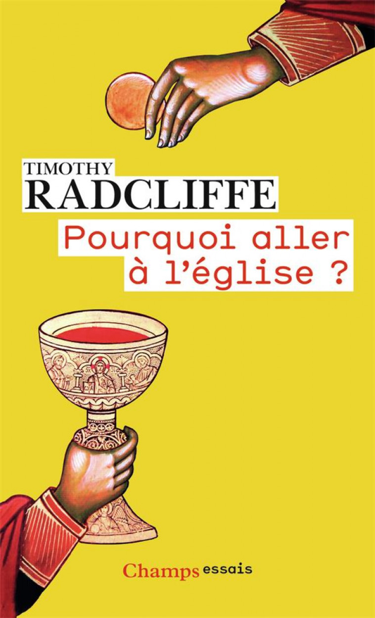 POURQUOI ALLER A L-EGLISE ? - L-EUCHARISTIE, UN DRAME EN TROIS ACTES - RADCLIFFE TIMOTHY - Flammarion