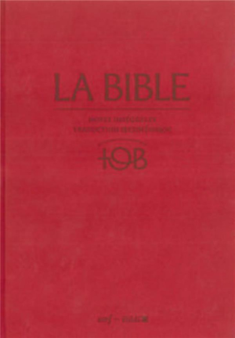 BIBLE TOB - NOTES INTEGRALES, RELIURE RIGIDE SATIN MAT GRENAT SOUS ETUI - COLLECTIF - CERF