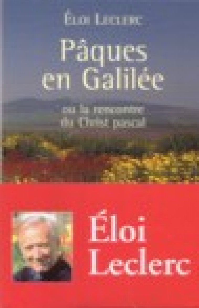 PAQUES EN GALILEE, OU LA RENCONTRE DU CHRIST PASCAL - LECLERC ELOI - Desclee De Brouwer