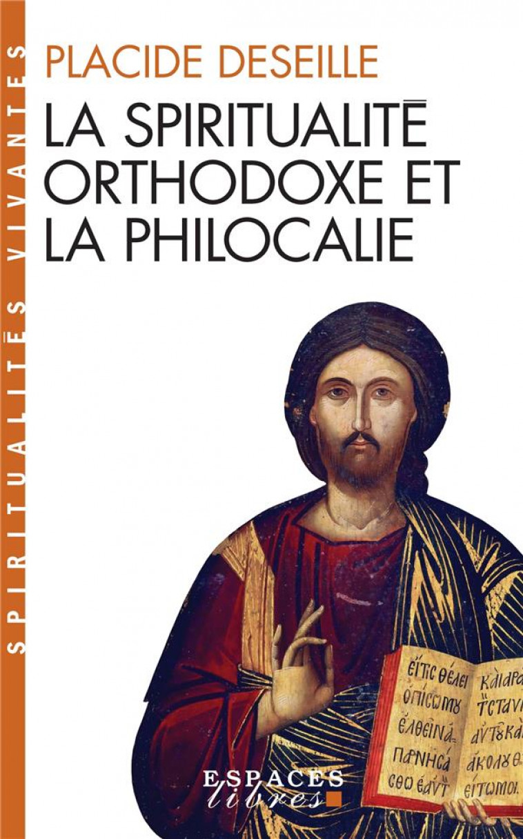 SPIRITUALITES VIVANTES POCHE - T197 - LA SPIRITUALITE ORTHODOXE ET LA PHILOCALIE (ESPACES LIBRES - S - DESEILLE PLACIDE - ALBIN MICHEL