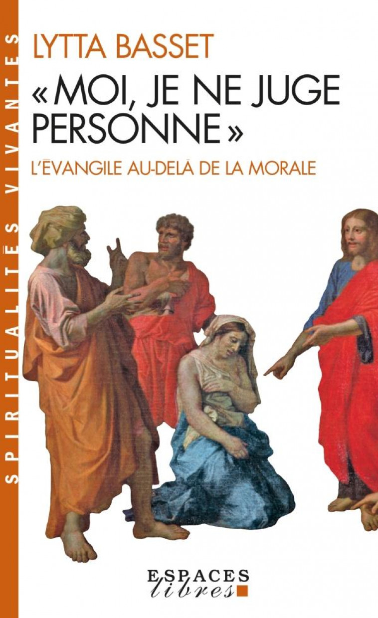 SPIRITUALITES VIVANTES POCHE - T200 -  MOI, JE NE JUGE PERSONNE  (ESPACES LIBRES - SPIRITUALITES V - BASSET LYTTA - ALBIN MICHEL