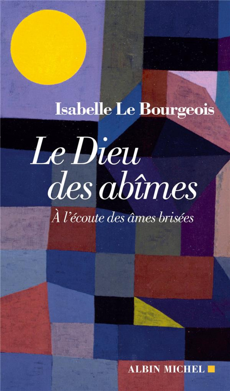 LE DIEU DES ABIMES - A L-ECOUTE DES AMES BRISEES - LE BOURGEOIS I. - ALBIN MICHEL