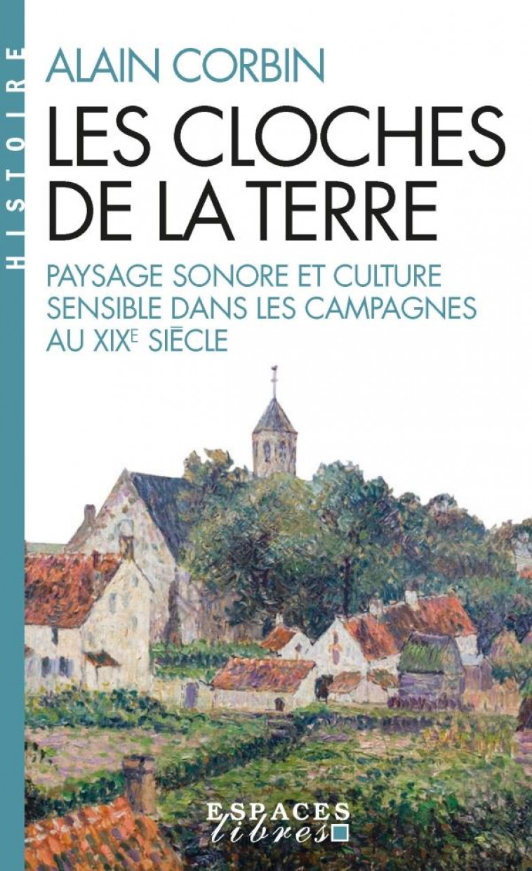 LES CLOCHES DE LA TERRE (ESPACES LIBRES - HISTOIRE) - PAYSAGE SONORE ET CULTURE SENSIBLE DANS LES CA - CORBIN ALAIN - ALBIN MICHEL