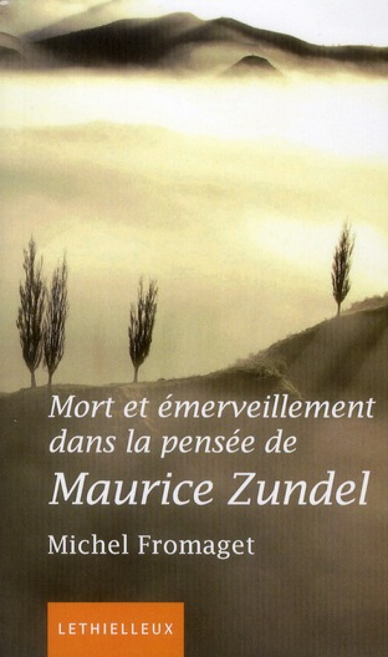 MORT ET EMERVEILLEMENT DANS LA PENSEE DE MAURICE ZUNDEL - FROMAGET/DIETRICH - LETHIELLEUX