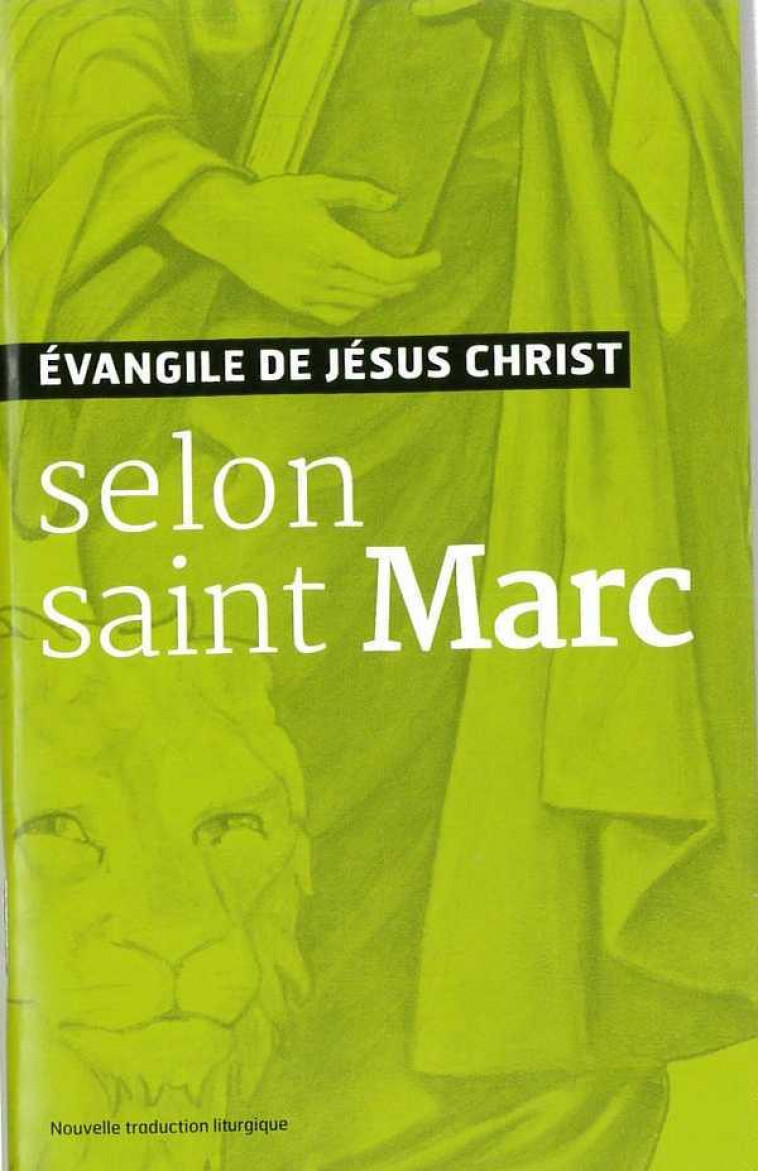 EVANGILE DE JESUS CHRIST - SELON SAINT MARC - NOUVELLE TRADUCTION AELF - AELF - Ed. de l'Emmanuel