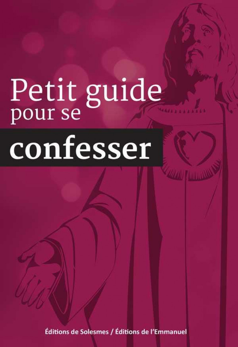 PETIT GUIDE POUR SE CONFESSER - NOUVELLE EDITION - XXX - Ed. de Solesmes