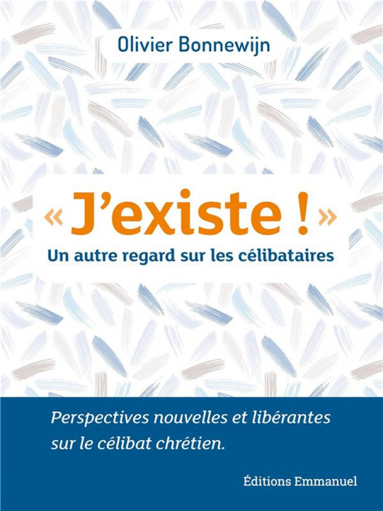 J-EXISTE ! - UN AUTRE REGARD SUR LES CELIBATAIRES - BONNEWIJN OLIVIER - EMMANUEL