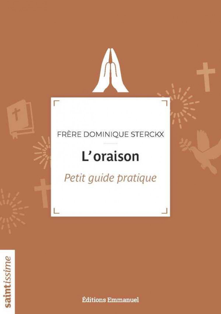 L-ORAISON - PETIT GUIDE PRATIQUE - STERCKX DOMINIQUE - EMMANUEL