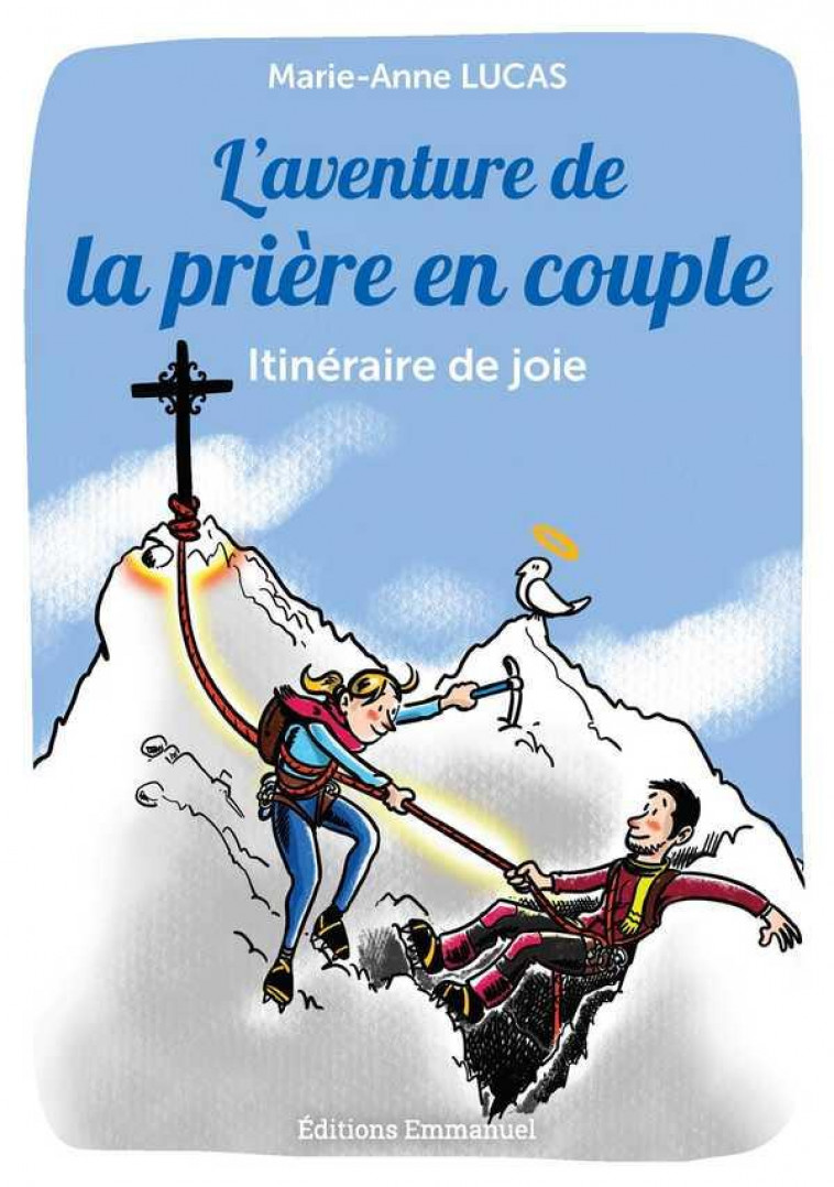 L-AVENTURE DE LA PRIERE EN COUPLE - ITINERAIRE DE JOIE - LUCAS MARIE-ANNE - EMMANUEL