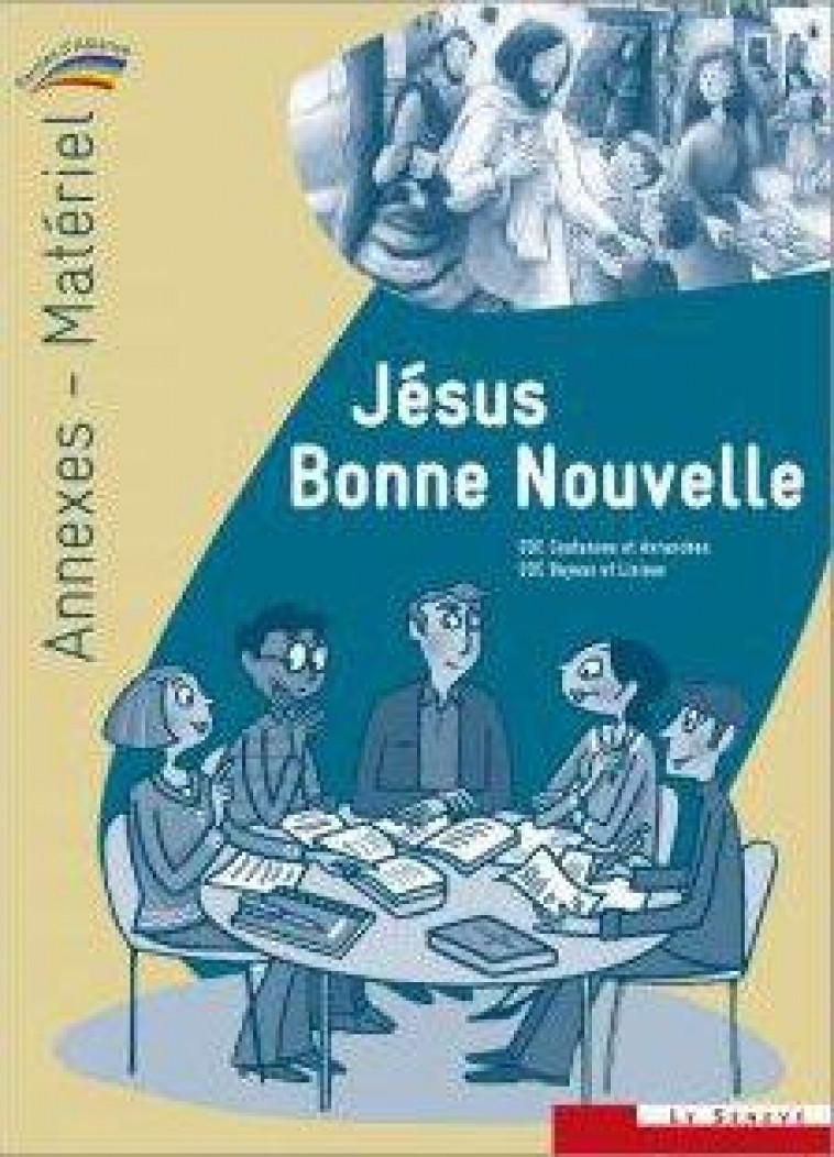 JESUS BONNE NOUVELLE - ANNEXES-MATERIEL DU CATECHISTE - COLLECTION PAROLES D-ALLIANCE - XXX - SENEVE