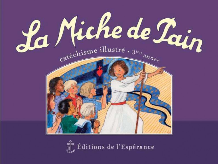 LA MICHE DE PAIN - CATECHISME ILLUSTRE 3EME ANNEE - VIOLET - NOUVELLE EDITION - TRIBOU/D-ABBADIE - DU LUMIGNON