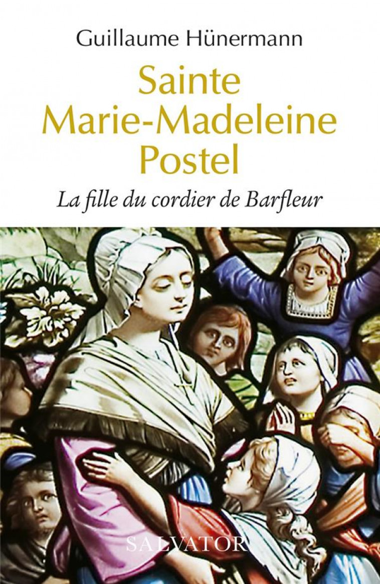 SAINTE MARIE-MADELEINE POSTEL - LA FILLE DU CORDIER DE BARFLEUR - HUNERMANN - SALVATOR