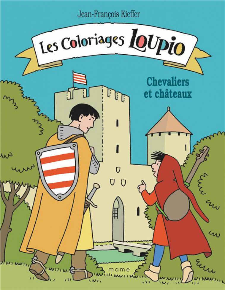 LES COLORIAGES LOUPIO - CHEVALIERS ET CHATEAUX - KIEFFER J-F. - MAME