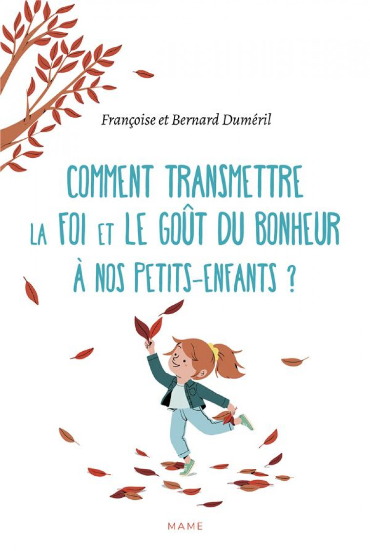 COMMENT TRANSMETTRE LA FOI ET LE GOUT DU BONHEUR A NOS PETITS-ENFANTS ? - DUMERIL BERNARD - MAME