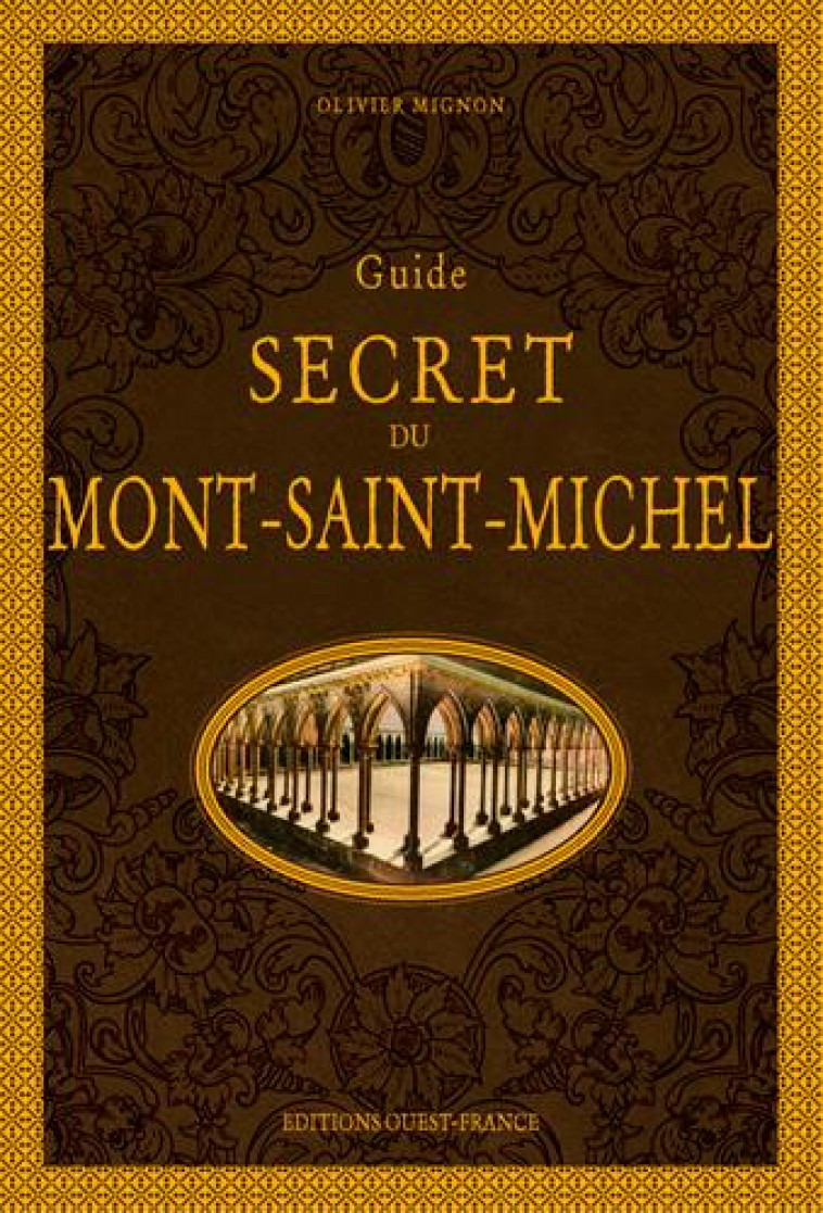 GUIDE SECRET DU MONT SAINT-MICHEL - MIGNON OLIVIER - OUEST FRANCE