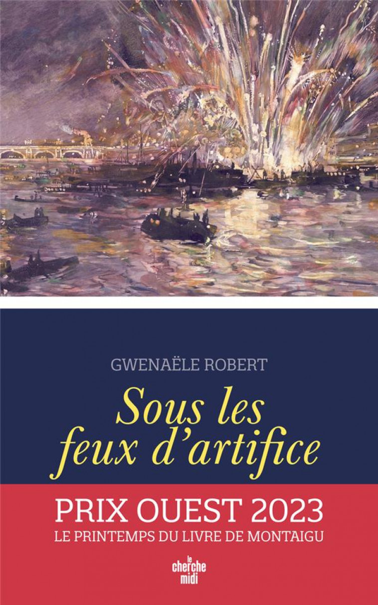 SOUS LES FEUX D-ARTIFICE - ROBERT GWENAELE - LE CHERCHE MIDI