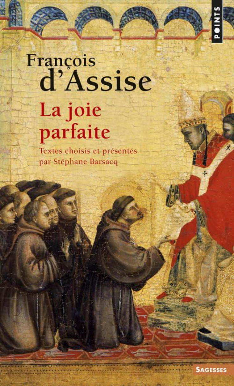 SAGESSES CHRETIENNES - FRANCOIS D-ASSISE - LA JOIE PARFAITE - FRANCOIS D-ASSISE - POINTS