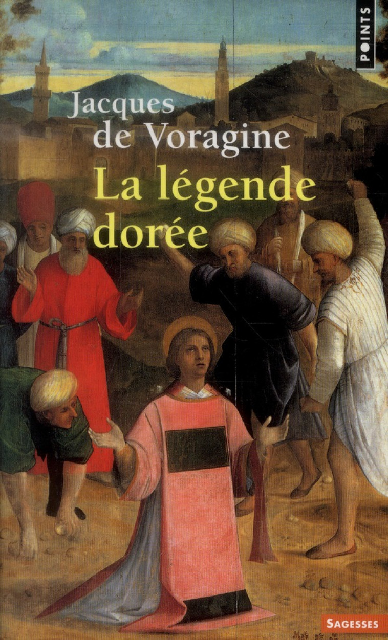 SAGESSES CHRETIENNES - LA LEGENDE DOREE - VORAGINE JACQUES DE - Points