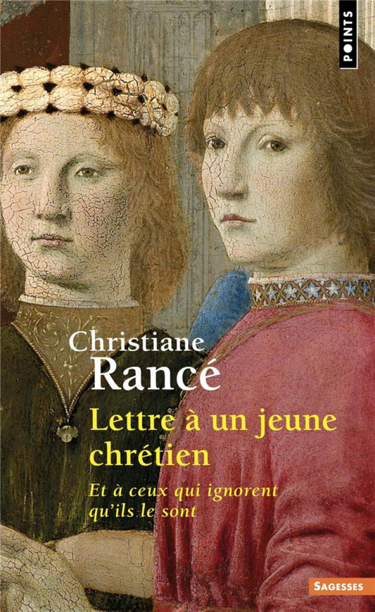 SAGESSES CHRETIENNES - LETTRE A UN JEUNE CHRETIEN - ET A CEUX QUI IGNORENT QU-ILS LE SONT - RANCE CHRISTIANE - POINTS