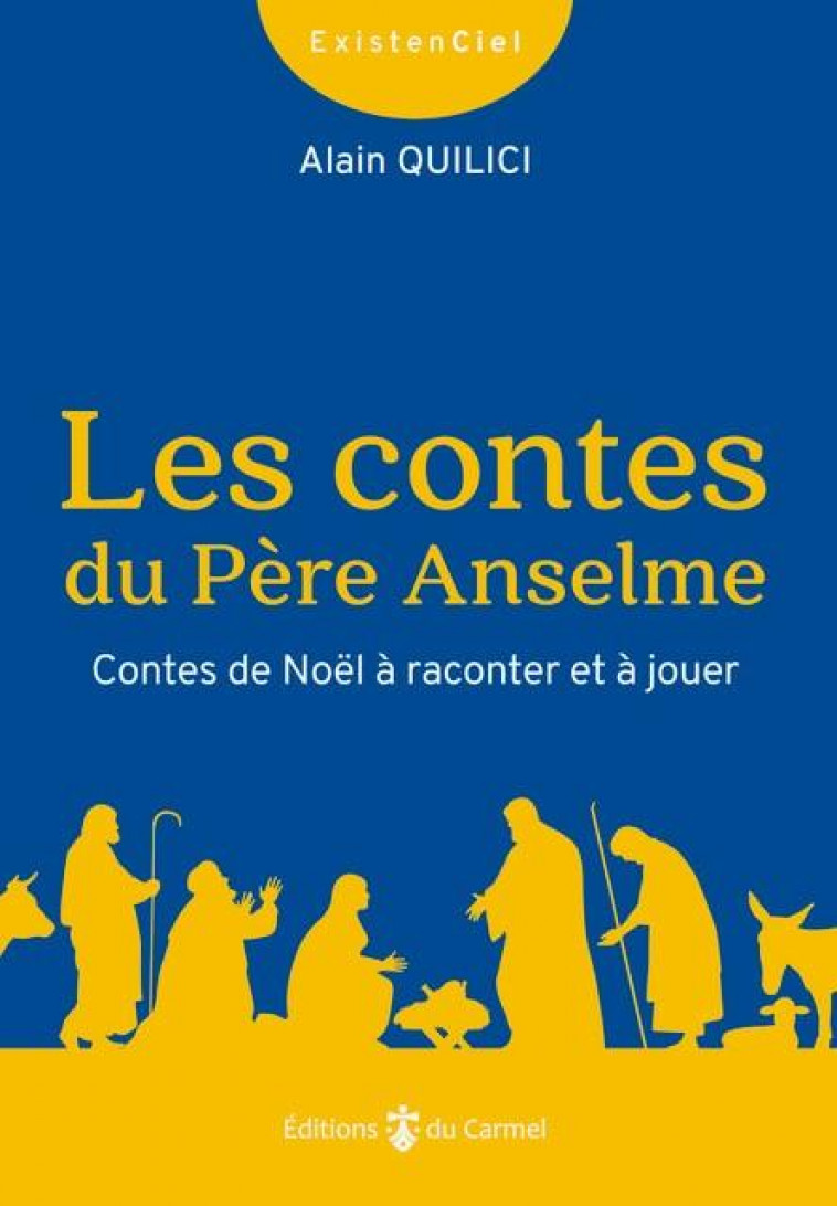 LES CONTES DU PERE ANSELME - CONTES DE NOEL A RACONTER ET A JOUER - QUILICI ALAIN - CARMEL