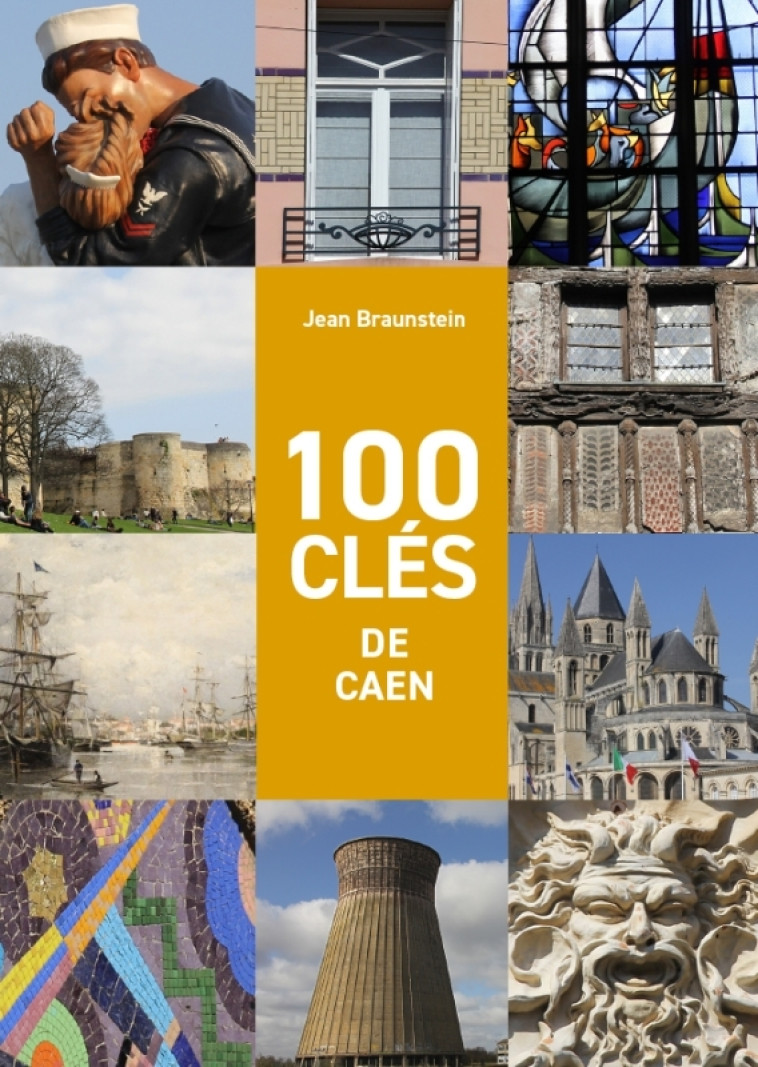 100 clés de Caen -  BRAUNSTEIN Jean - DES FALAISES