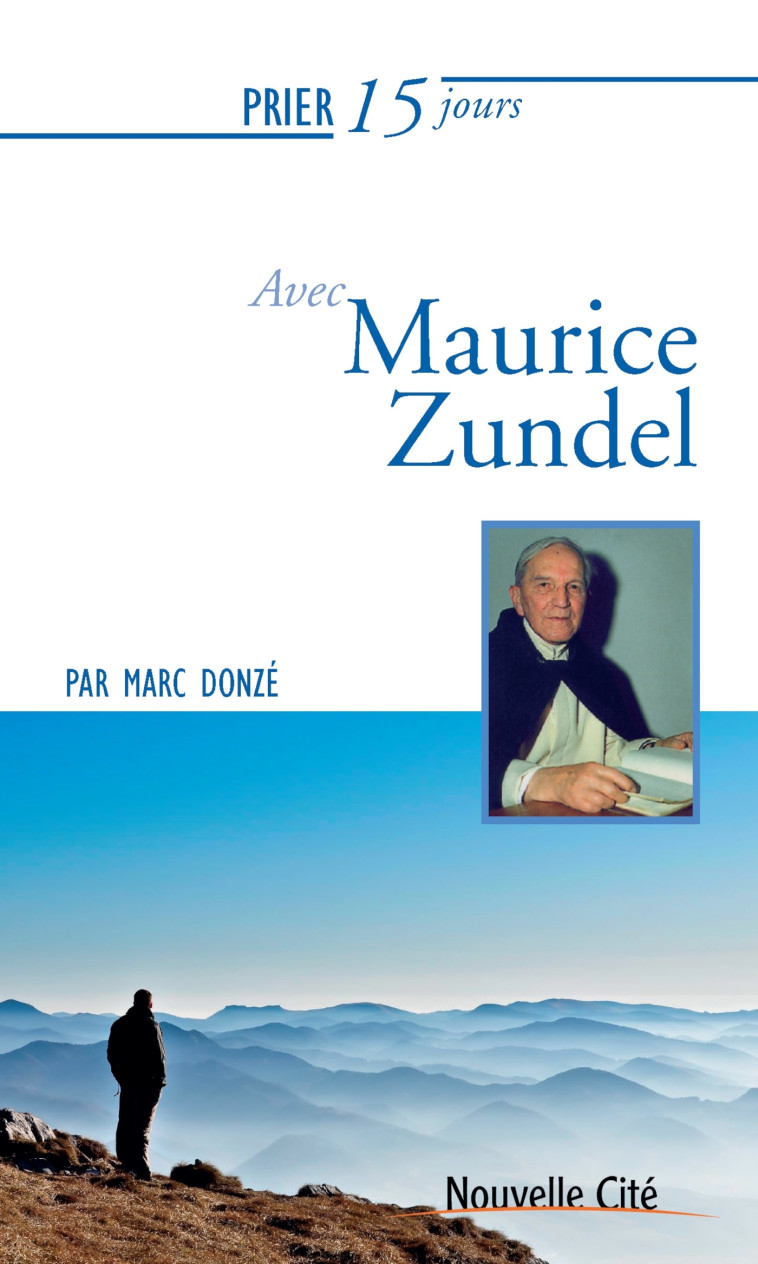 PRIER 15 JOURS AVEC MAURICE ZUNDEL - Marc Donzé - NOUVELLE CITE