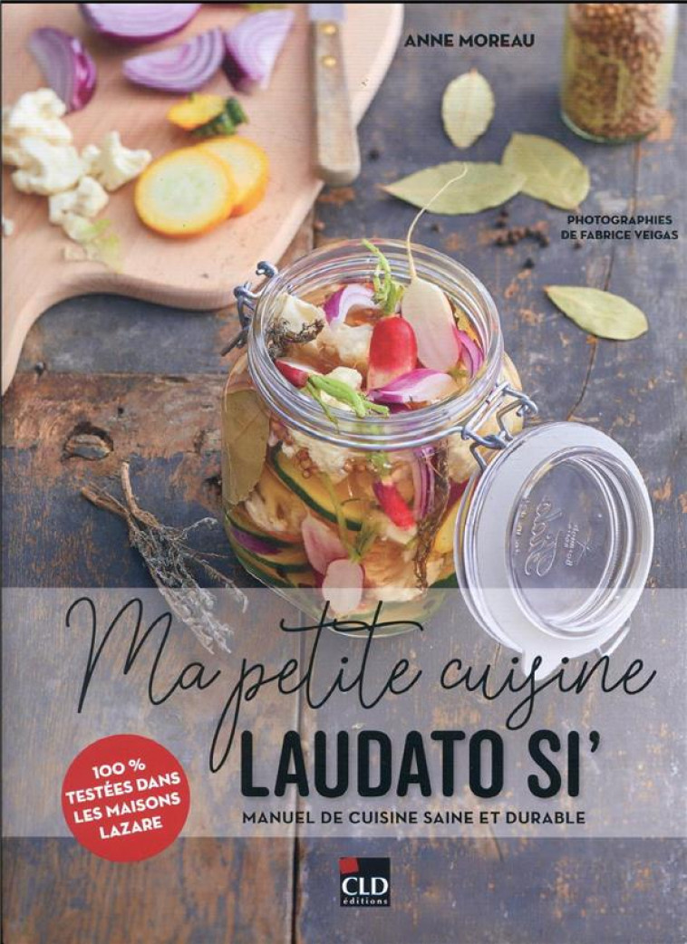 MA PETITE CUISINE LAUDATO SI- - MANUEL DE CUISINE SAINE ET DURABLE - MOREAU ANNE - CLD