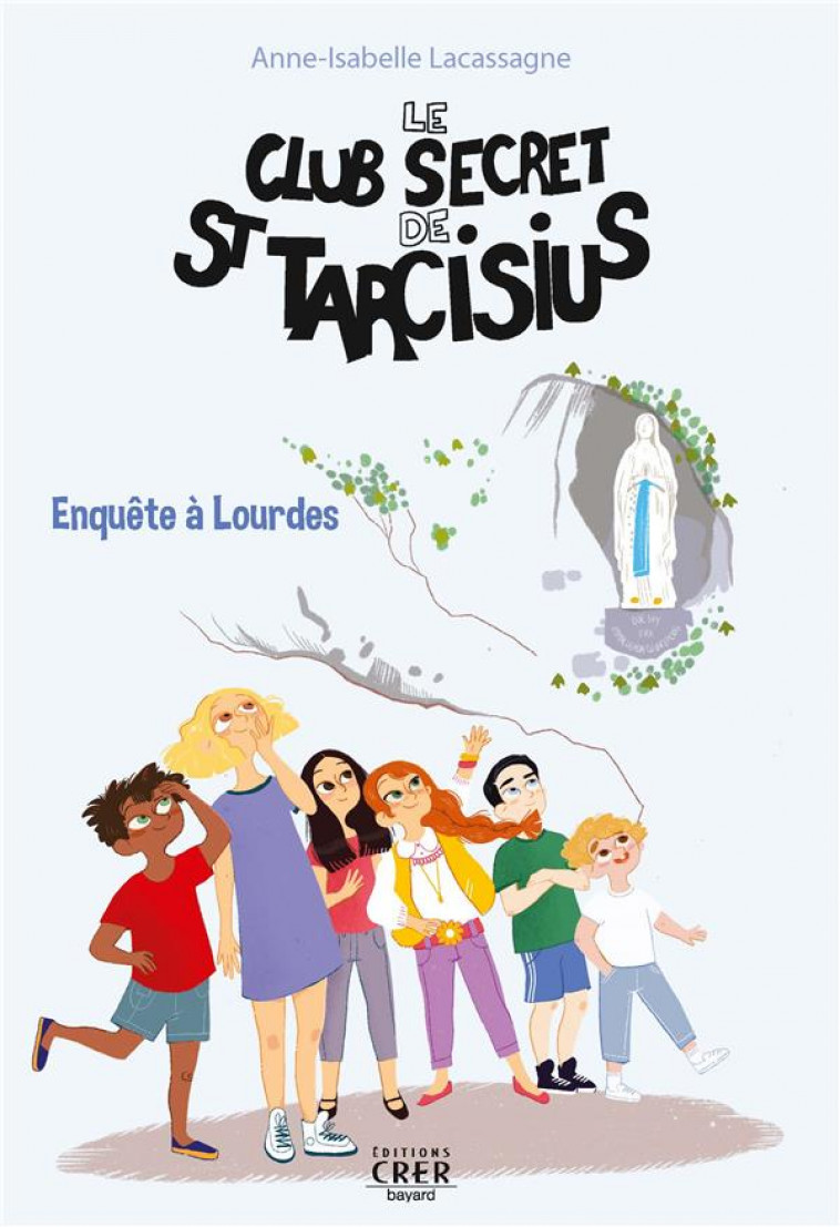 LE CLUB SECRET DE ST TARCISIUS - VOL -3- ENQUETE A LOURDES - OLIVIER/LACASSAGNE - CRER