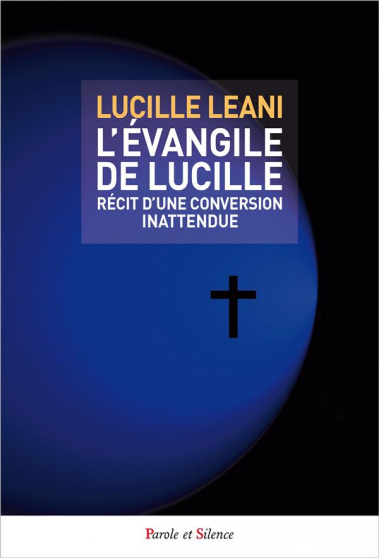 L-EVANGILE DE LUCILLE - LEANI LUCILLE - Parole et silence