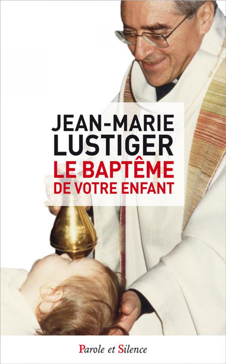 LE BAPTEME DE VOTRE ENFANT - LUSTIGER JEAN-MARIE - PAROLE SILENCE