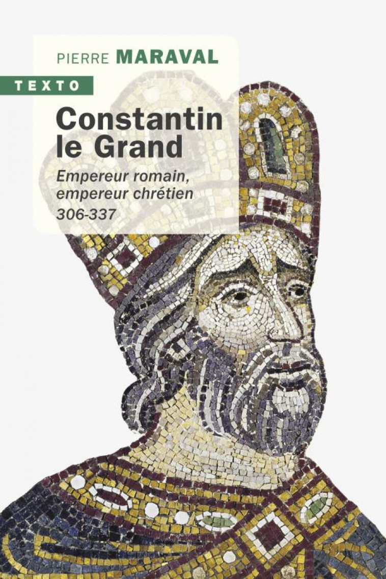 CONSTANTIN LE GRAND - EMPEREUR ROMAIN, EMPEREUR CHRETIEN 306-337 - MARAVAL PIERRE - TALLANDIER