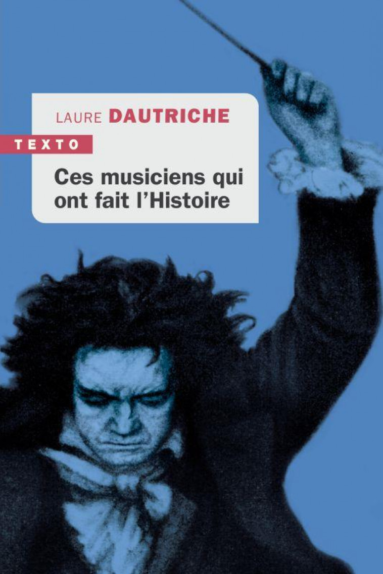 CES MUSICIENS QUI ONT FAIT L-HISTOIRE - DAUTRICHE LAURE - TALLANDIER