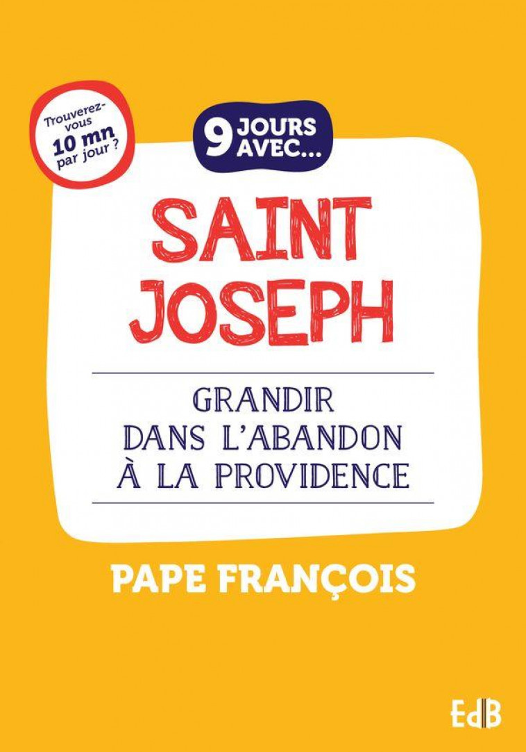 9 JOURS AVEC... SAINT JOSEPH - GRANDIR DANS L ABANDON A LA PROVIDENCE - PAPE FRANCOIS - BEATITUDES